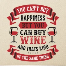 You can't buy happiness but you can buy wine