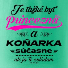 Je ťažké byť princezná koňarka