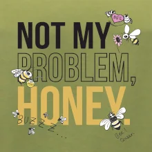 Not my problem, honey