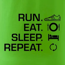 Run eat sleep repeat Run eat sleep repeat