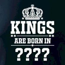 Kings are born in   (Vlastný mesiac narodenia)
