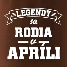 Legendy sa rodia v apríli