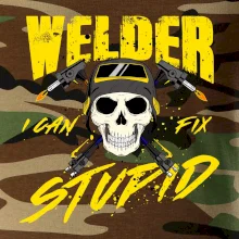 Welder I can fix stupid