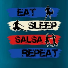 Eat sleep salsa repeat Eat sleep salsa repeat