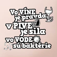 Vo víne je pravda, v pive je sila, vo vode sú baktérie