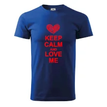 Keep calm and love me Keep calm and love me