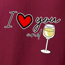 I love you and white wine
