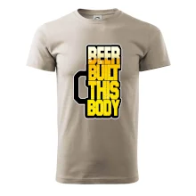 Beer built this body Beer built this body