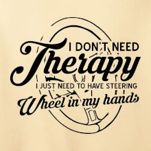 Okrúhly nápis -  I don't need therapy wheel in my hands