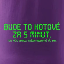 BUDE TO HOTOVÉ ZA 5 MINUT