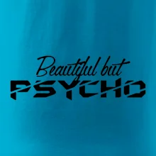 Beautiful but PSYCHO Beautiful but PSYCHO