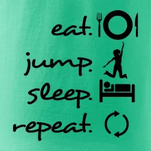Eat jump sleep repeat Eat jump sleep repeat