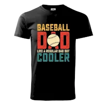 Baseball dad like a regular dad but cooler Baseball dad like a regular dad but cooler