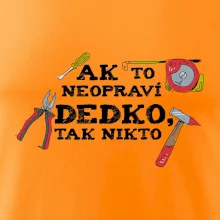 Ak to neopraví dedko, tak nikto farebné Ak to neopraví dedko, tak nikto farebné