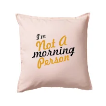 I'm not a morning person I'm not a morning person