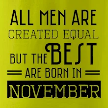 All men are created equal november All men are created equal november