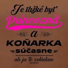 Je ťažké byť princezná koňarka