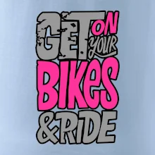 Get on your bikes Get on your bikes