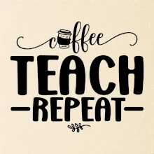 Coffee teach repeat