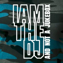 Iam the dj and not a jukebox na výšku