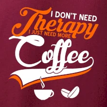 I don't need therapy coffee