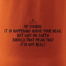 Of course it is happening inside your head