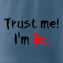 Trust me I´m  Bc. / Ver mi som Bc. Trust me I´m  Bc. / Ver mi som Bc.