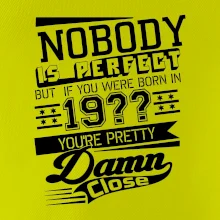 Nobody is perfect - Vlastný ročník