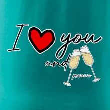 I love you and prosecco