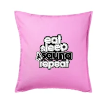 Eat sleep sauna repeat Eat sleep sauna repeat