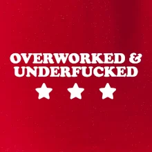Overworked and Underfucked