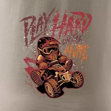 Play Hard or Go Home