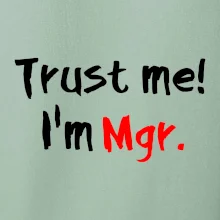 Trust me I´m  Mgr. / Ver mi som Magister.