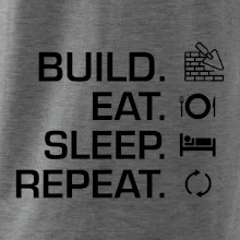Build eat sleep repeat - tehly Build eat sleep repeat - tehly