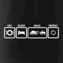 Eat sleep drag repeat Eat sleep drag repeat