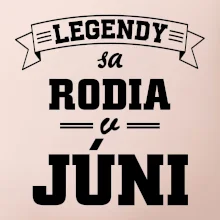 Legendy sa rodia v júni
