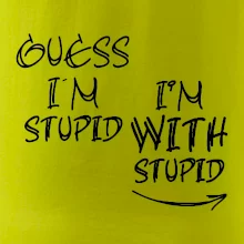 Iam with stupid