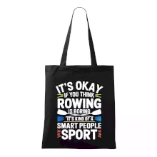 It's okay if you think rowing is boring