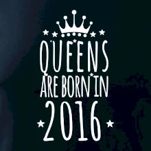 Queens are born in 2016