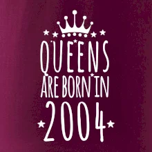 Queens are born in 2004
