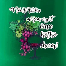 V tomto tričku môžem vypiť vína koľko chcem