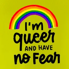Im queer and have no fear