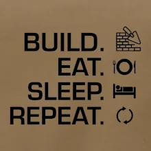Build eat sleep repeat - tehly