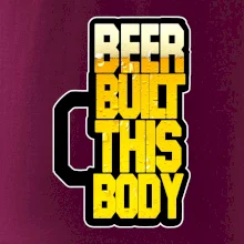 Beer built this body