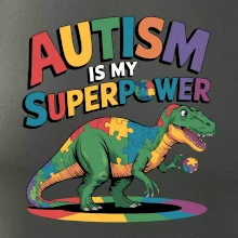 Autism is my superpower dinosaurus Autism is my superpower dinosaurus