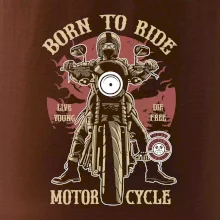 Born To Ride - motor cycle