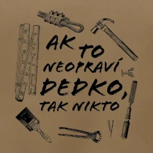 Ak to neopraví dedko tak nikto ČB