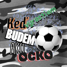 Keď vyrastiem budem ako ocko Futbal Keď vyrastiem budem ako ocko Futbal