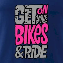 Get on your bikes Get on your bikes