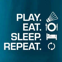 Play Eat Sleep Repeat badminton
